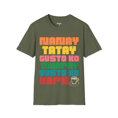 Nanay, Tatay, Gusto ko kape- Filipino Heritage T-Shirt (Unisex Soft Style Shirt)